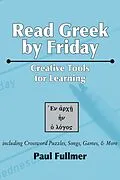 E-Book (pdf) Read Greek by Friday: Creative Tools for Learning von Paul Fullmer