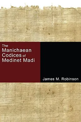 E-Book (pdf) The Manichaean Codices of Medinet Madi von James M. Robinson