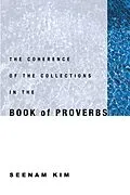 E-Book (pdf) The Coherence of the Collections in the Book of Proverbs von Seenam Kim