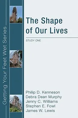 E-Book (pdf) The Shape of Our Lives von Philip D. Kenneson, Debra Dean Murphy, Jenny Williams