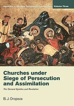 E-Book (pdf) Churches under Siege of Persecution and Assimilation von B. J. Oropeza