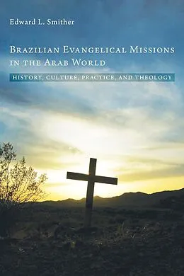 E-Book (pdf) Brazilian Evangelical Missions in the Arab World von Edward L. Smither