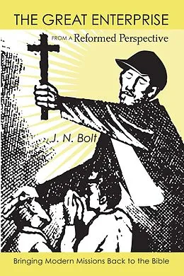E-Book (pdf) The Great Enterprise from a Reformed Perspective von Jason N. Bolt