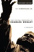 E-Book (pdf) The Lyrical Theology of Charles Wesley, Expanded Edition von S T Jr. Kimbrough