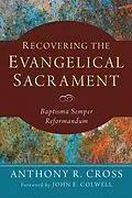 E-Book (pdf) Recovering the Evangelical Sacrament von Anthony R. Cross