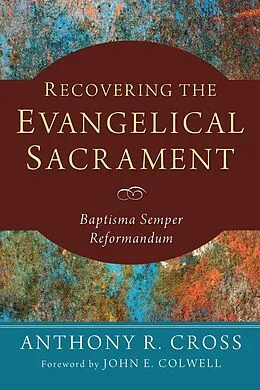 E-Book (pdf) Recovering the Evangelical Sacrament von Anthony R. Cross
