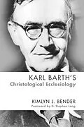 E-Book (pdf) Karl Barth's Christological Ecclesiology von Kimlyn J. Bender