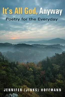 E-Book (pdf) It's All God, Anyway von Jennifer (Jinks) Hoffmann