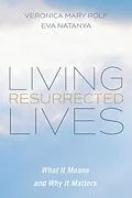 E-Book (pdf) Living Resurrected Lives von Veronica Mary Rolf, Eva Natanya