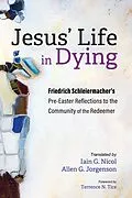E-Book (epub) Jesus' Life in Dying von Friedrich Schleiermacher