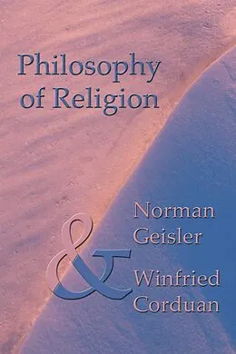 E-Book (pdf) Philosophy of Religion von Norman L. Geisler, Winfried Corduan