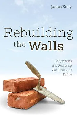 E-Book (epub) Rebuilding the Walls von James Kelly