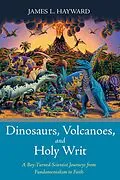 E-Book (epub) Dinosaurs, Volcanoes, and Holy Writ von James L. Hayward