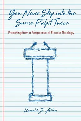 E-Book (epub) You Never Step into the Same Pulpit Twice von Ronald J. Allen
