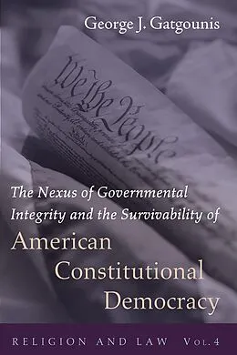 E-Book (epub) The Nexus of Governmental Integrity and the Survivability of American Constitutional Democracy von George J. Gatgounis