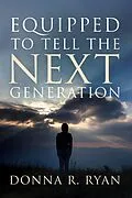 E-Book (epub) Equipped to Tell the Next Generation von Donna R. Ryan