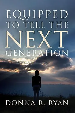 E-Book (epub) Equipped to Tell the Next Generation von Donna R. Ryan