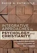 Kartonierter Einband Integrative Approaches to Psychology and Christianity, Fourth Edition von David N. Entwistle