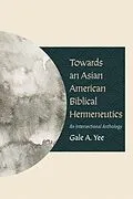 E-Book (epub) Towards an Asian American Biblical Hermeneutics von Gale A. Yee