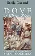 Fester Einband Dove of White Flame von Stella Durand