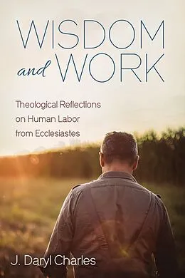 E-Book (epub) Wisdom and Work von J. Daryl Charles