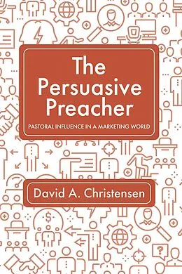 E-Book (epub) The Persuasive Preacher von David A. Christensen