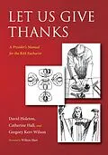 E-Book (pdf) Let Us Give Thanks von David Holeton, Catherine Hall, Gregory Kerr-Wilson