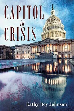E-Book (epub) Capitol in Crisis von Kathy Roy Johnson