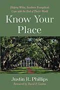 E-Book (epub) Know Your Place von Justin R. Phillips