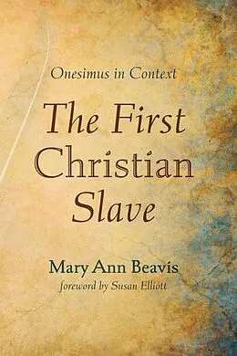 E-Book (epub) The First Christian Slave von Mary Ann Beavis