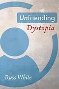 E-Book (epub) Unfriending Dystopia von Russ White