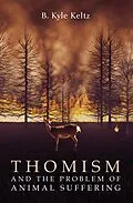 E-Book (epub) Thomism and the Problem of Animal Suffering von B. Kyle Keltz