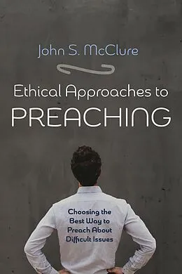 E-Book (epub) Ethical Approaches to Preaching von John S. Mcclure