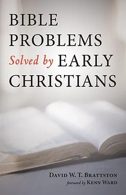 E-Book (epub) Bible Problems Solved by Early Christians von David W. T. Brattston