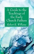 E-Book (pdf) A Guide to the Teachings of the Early Church Fathers von Robert R. Williams