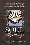 Couverture cartonnée Soul Pilgrimage de James E. Taylor, Jennifer Moe Taylor