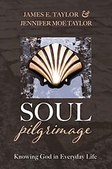 eBook (epub) Soul Pilgrimage de James E. Taylor, Jennifer M. Taylor