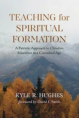 E-Book (epub) Teaching for Spiritual Formation von Kyle R. Hughes