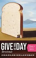 E-Book (epub) Give Us This Day Devotionals, Volume 7 von Charles Erlandson