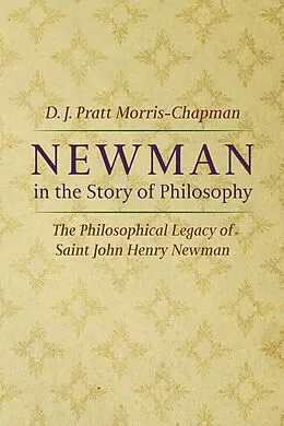 E-Book (epub) Newman in the Story of Philosophy von D. J. Pratt Morris-Chapman