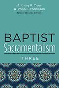 E-Book (pdf) Baptist Sacramentalism 3 von Anthony R. Cross, Philip E. Thompson