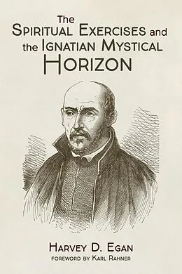 E-Book (pdf) The Spiritual Exercises and the Ignatian Mystical Horizon von Harvey D. Sj Egan