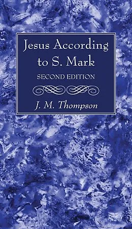 PDF Jesus According to S. Mark, 2nd Edition von J. M. Thompson