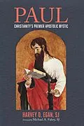 E-Book (epub) Paul: Christianity's Premier Apostolic Mystic von Harvey D. Sj Egan