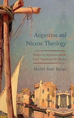 E-Book (epub) Augustine and Nicene Theology von Michel René Barnes