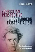 E-Book (epub) A Christian Perspective of Postmodern Existentialism von John D. Carter