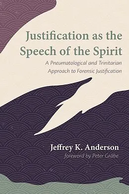 E-Book (epub) Justification as the Speech of the Spirit von Jeffrey K. Anderson