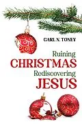 E-Book (epub) Ruining Christmas-Rediscovering Jesus von Carl N. Toney