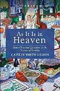 Couverture cartonnée As It Is in Heaven de Caitlin Smith Gilson