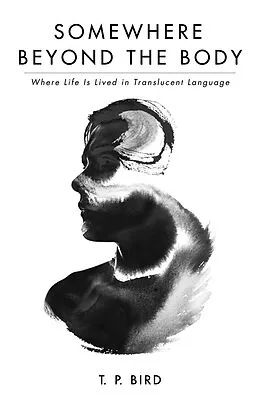 E-Book (epub) Somewhere Beyond the Body von T. P. Bird